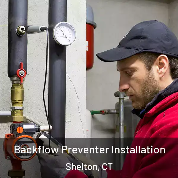  Backflow Preventer Installation Shelton, CT