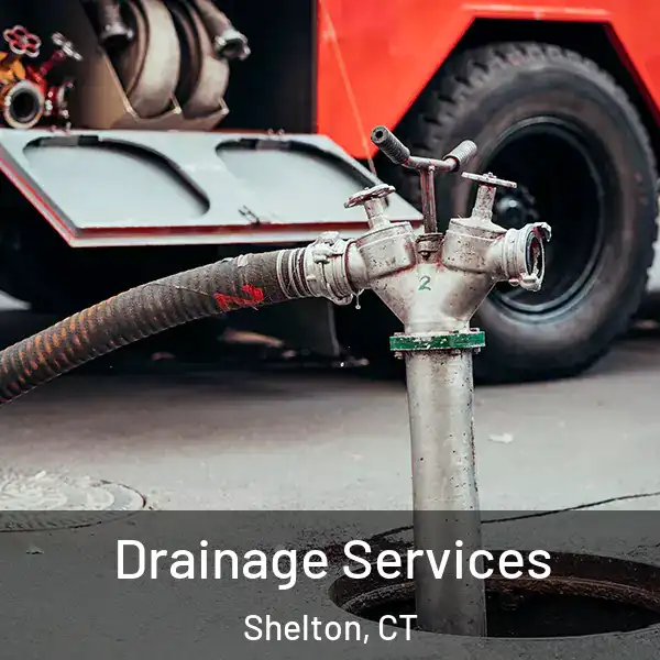  Drainage Services Shelton, CT