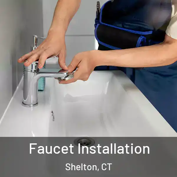  Faucet Installation Shelton, CT