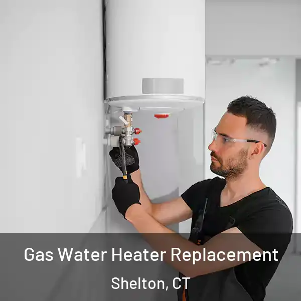 Gas Water Heater Replacement Shelton, CT