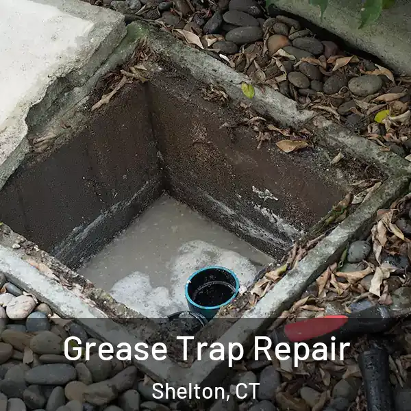  Grease Trap Repair Shelton, CT