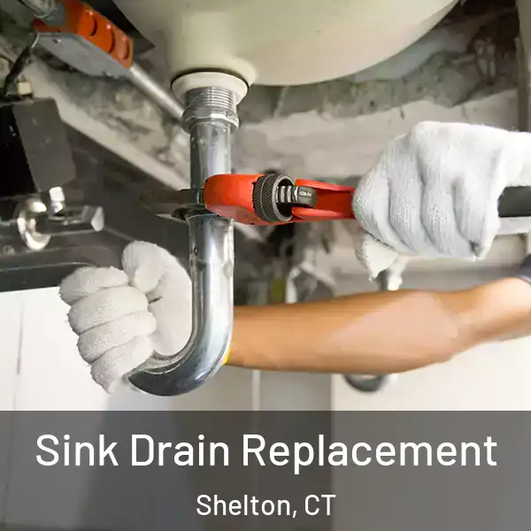  Sink Drain Replacement Shelton, CT