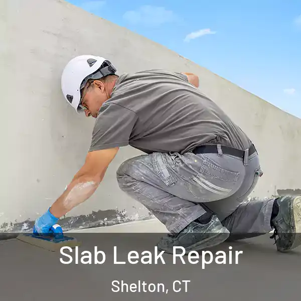 Slab Leak Repair Shelton, CT