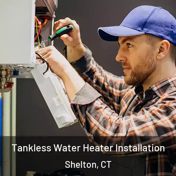  Tankless Water Heater Installation Shelton, CT