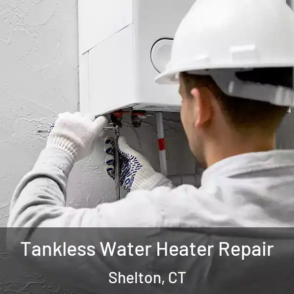  Tankless Water Heater Repair Shelton, CT