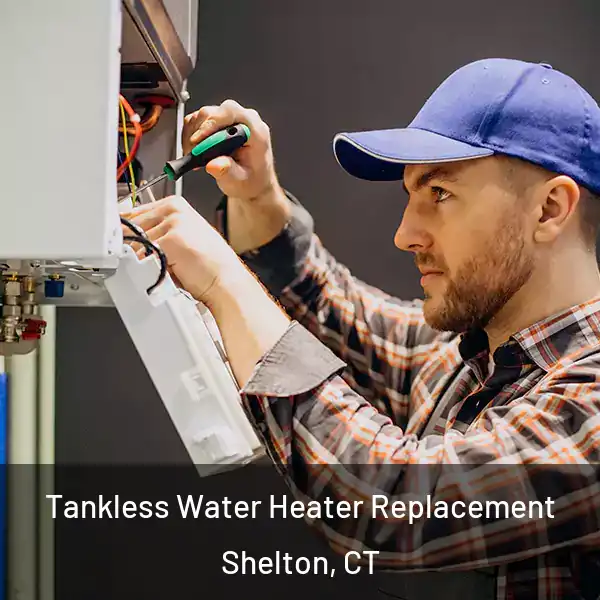  Tankless Water Heater Replacement Shelton, CT