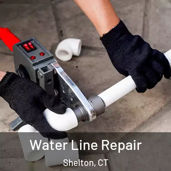  Water Line Repair Shelton, CT