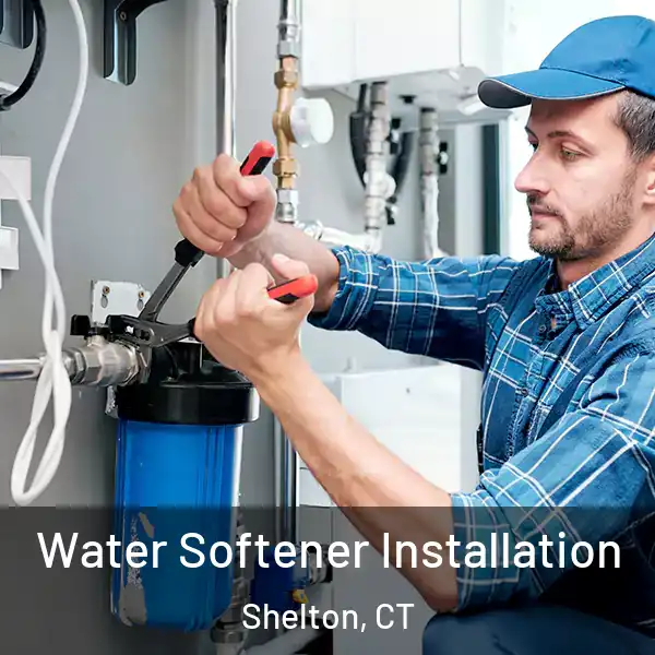  Water Softener Installation Shelton, CT